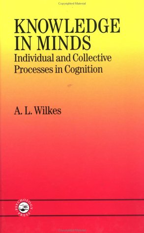 Knowledge In Minds: Individual And Collective Processes In Cognition