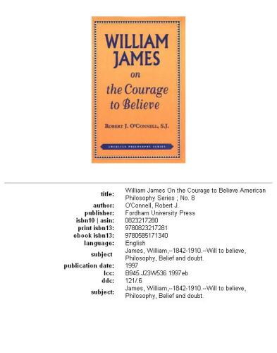 William James on the Courage to Believe. (American Philosophy Series, No. 8)