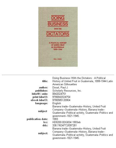 Doing Business with the Dictators: A Political History of United Fruit in Guatemala, 1899-1944 (Latin American Silhouettes)