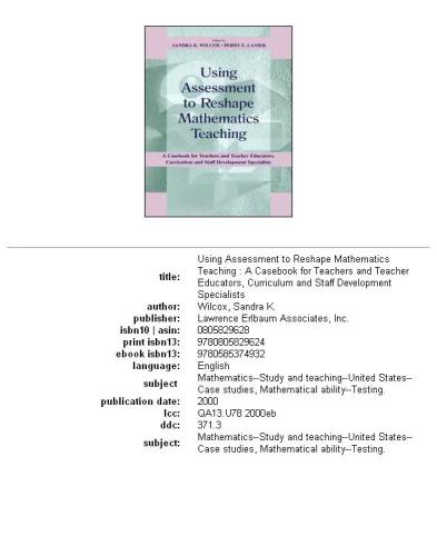 Using Assessment To Reshape Mathematics Teaching: A Casebook for Teachers and Teacher Educators, Curriculum and Staff Development Specialists