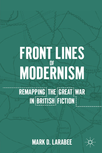 Front Lines of Modernism: Remapping the Great War in British Fiction