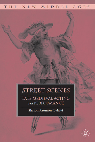 Street Scenes: Late Medieval Acting and Performance