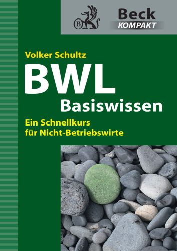 BWL Basiswissen: Ein Schnellkurs für Nicht-Betriebswirte