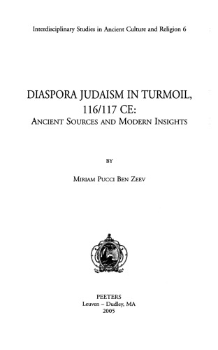 Diaspora Judaism in Turmoil, 116 17 Ce: Ancient Sources and Modern Insights (Interdisciplinary Studies in Ancient Culture and Religion, 6)