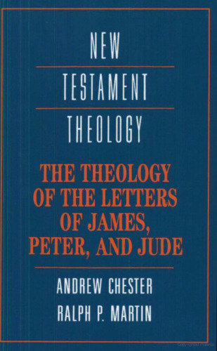 The Theology of the Letters of James, Peter, and Jude (New Testament Theology)