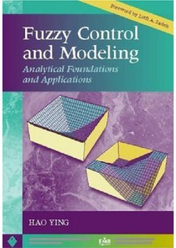 Fuzzy Control and Modeling: Analytical Foundations and Applications (IEEE Press Series on Biomedical Engineering)