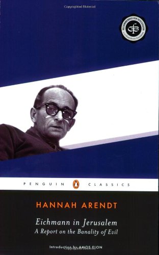 Eichmann in Jerusalem: A Report on the Banality of Evil