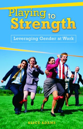 Playing to strength: leveraging gender at work