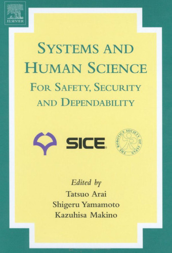 Systems and Human Science - For Safety, Security and Dependability: Selected Papers of the 1st International Symposium SSR 2003, Osaka, Japan, November 2003