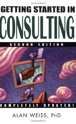 Getting Started in Consulting, Second Edition