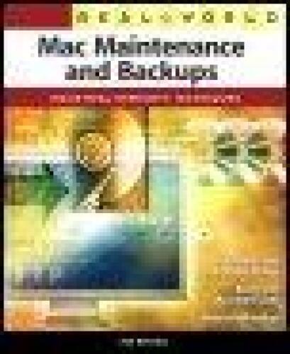 Real World Mac Maintenance and Backups: Industrial-Strength Techniques