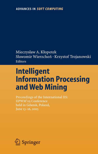 Intelligent Information Processing and Web Mining: Proceedings of the International Iis: Iipwmґ05 Conference Held in Gdansk, Poland, June 13-16 2005