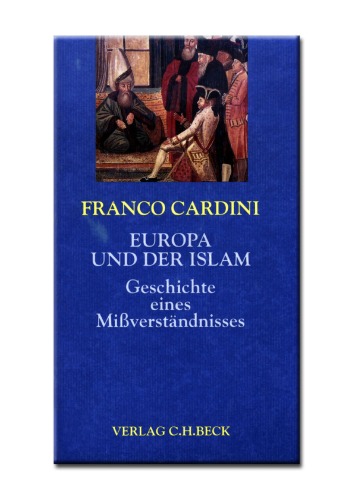 Europa und der Islam. Geschichte eines Mißverständnisses