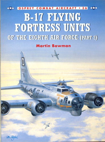 Osprey Combat Aircraft 036 - B-17 Flying Fortress Units of the Eighth Air Force (2)