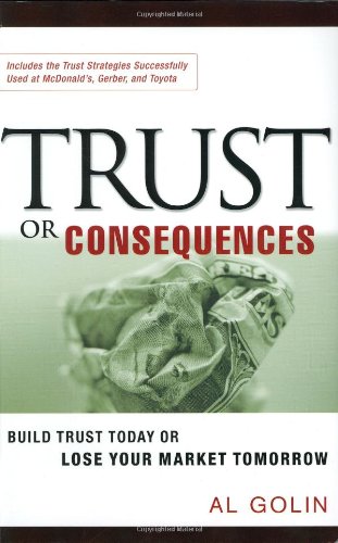 Trust or Consequences: Build Trust Today or Lose Your Market Tomorrow