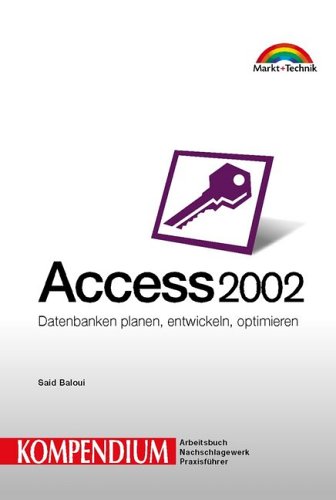 Access 2002 - Kompendium. Datenbanken planen, entwickeln, optimieren  GERMAN