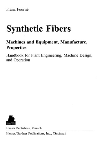 Synthetic Fibers: Machines and Equipment, Manufacture, Properties : Handbook for Plant Engineering, Machine Design, and Operation