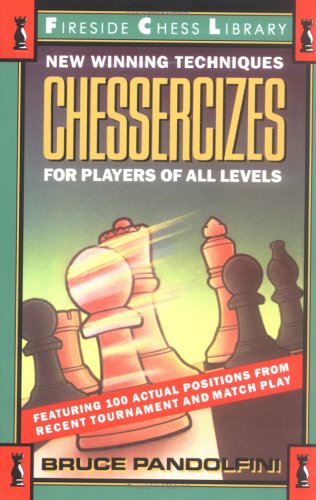 Chessercizes: New Winning Techniques for Players of All Levels