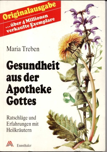 Gesundheit aus der Apotheke Gottes. Ratschläge und Erfahrungen mit Heilkräutern