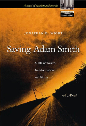 Saving Adam Smith: A Tale of Wealth, Transformation, and Virtue