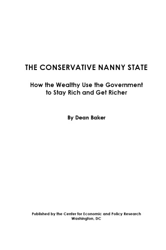 The Conservative Nanny State: How the Wealthy Use the Government to Stay Rich and Get Richer