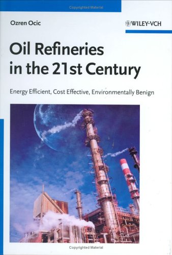 Oil Refineries in the 21st Century: Energy Efficient, Cost Effective, Environmentally Benign