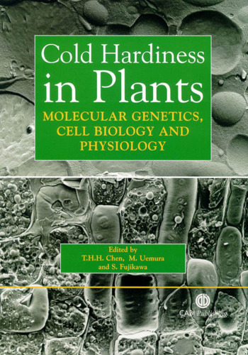 Cold Hardiness in Plants: Molecular Genetics, Cell Biology and Physiology (Cabi Publishing)