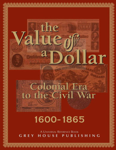 The Value of a Dollar: Colonial Era to the Civil War: 1600-1865 (Value of a Dollar)