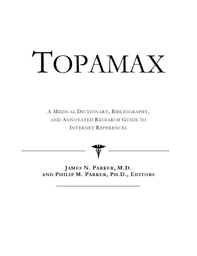 Topamax - A Medical Dictionary, Bibliography, and Annotated Research Guide to Internet References