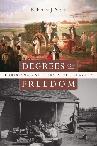 Degrees of Freedom: Louisiana and Cuba after Slavery