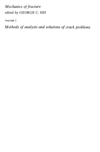 Mechanics of Fracture: Methods of Analysis and Solutions of Crack Problems VOL 1