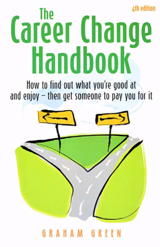 The Career Change Handbook: How to Find What You're Good at and Enjoy - Then Get Someone to Pay for It