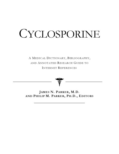 Cyclosporine - A Medical Dictionary, Bibliography, and Annotated Research Guide to Internet References