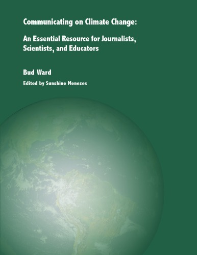 Communicating on Climate Change: An Essential Resource for Journalists, Scientists, and Educators