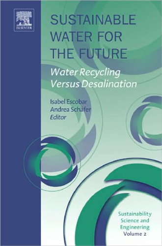 Sustainability Science and Engineering, Volume 2: Sustainable Water for the Future (Water Recycling versus Desalination)