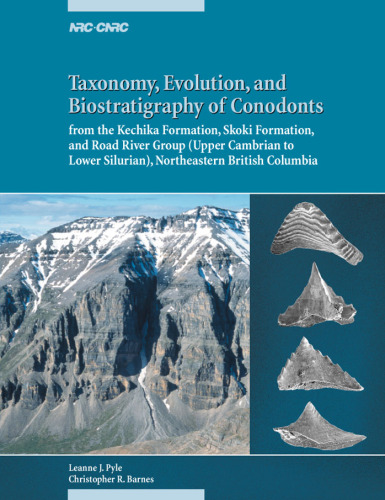 Taxonomy, Evolution, and Biostratigraphy of Conodonts: From the Kechika Formation, Skoki Formation, and Road River Group (Upper Cambrian to Lower Silu