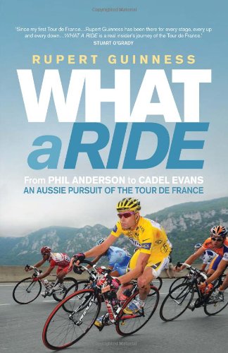 What a Ride: An Aussie Pursuit of the Tour de France