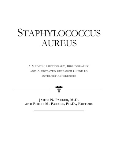 Staphylococcus aureus - A Medical Dictionary, Bibliography, and Annotated Research Guide to Internet References