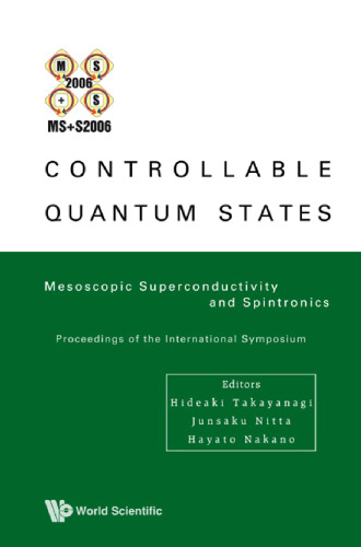 Controllable Quantum States: Mesoscopic Superconductivity & Spintronics (MS+S2006), Proceedings of the International Symposium, NTT Basic Res Labatories, Japan 27 February - 2 Marc