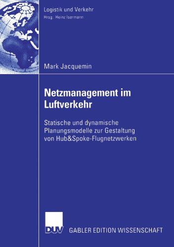 Netzmanagement im Luftverkehr. Statische und dynamische Planungsmodelle zur Gestaltung von Hub & Spoke-Flugnetzwerken