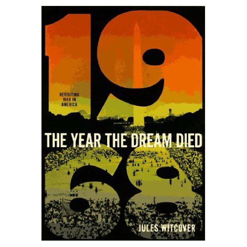 The Year The Dream Died. Revisiting 1968 in America