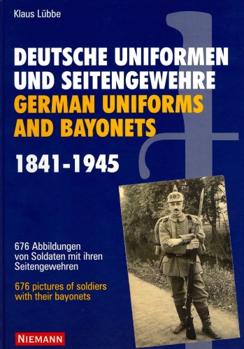 Deutsche Uniformen und Seitengewehre 1841-1945   German Uniforms and Bayonets 1841-1945 (Deutsch   English)