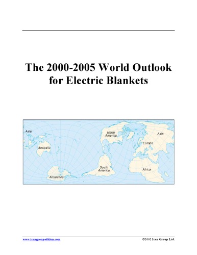 The 2000-2005 World Outlook for Electric Blankets (Strategic Planning Series)