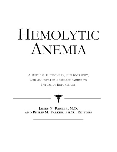 Hemolytic Anemia - A Medical Dictionary, Bibliography, and Annotated Research Guide to Internet References