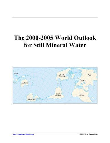 The 2000-2005 World Outlook for Still Mineral Water (Strategic Planning Series)