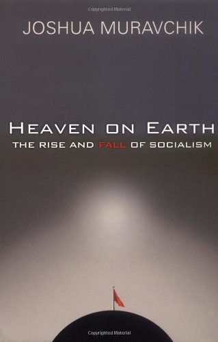 Heaven on Earth: The Rise and Fall of Socialism