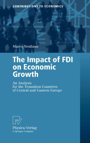 The Impact of FDI on Economic Growth: An Analysis for the Transition Countries of Central and Eastern Europe (Contributions to Economics)