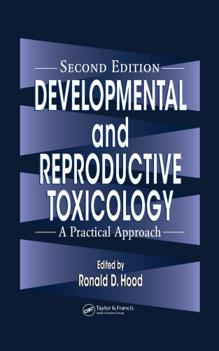 Developmental and Reproductive Toxicology: A Practical Approach, Second Edition