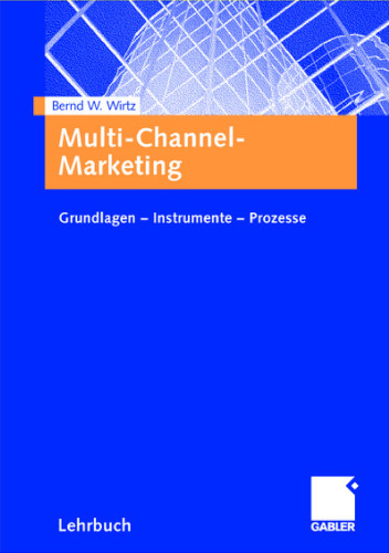 Multi-Channel-Marketing- Grundlagen, Instrumente, Prozesse