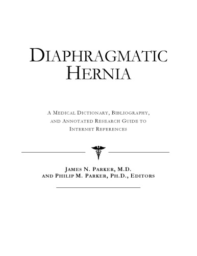 Diaphragmatic Hernia - A Medical Dictionary, Bibliography, and Annotated Research Guide to Internet References